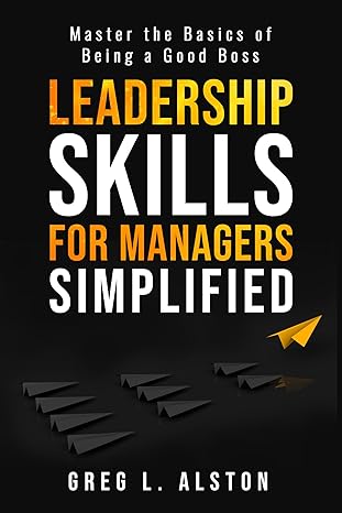 Leadership Skills For Managers Simplified: Master the Basics of Being a Good Boss - Epub + Converted Pdf